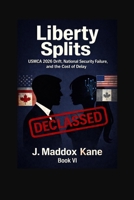 Liberty Splits: USMCA 2026 Drift, National Security Failure, and the Cost of Delay (The SIGMA Directive Series) B0GDXR2TMV Book Cover