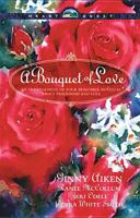 A Bouquet of Love : An Arrangement of Four Beautiful Novellas About Friendship and Love (Heartquest) 0842338489 Book Cover