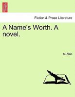 A Name's Worth. A novel. 1240878796 Book Cover