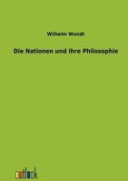 Die Nationen Und Ihre Philosophie: Ein Kapitel Zum Weltkrieg (Classic Reprint) 1166730743 Book Cover