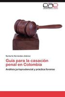 Guia Para La Casacion Penal En Colombia 3659032077 Book Cover