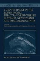 Climate Change in the South Pacific: Impacts and Responses in Australia, New Zealand, and Small Island States 079236077X Book Cover