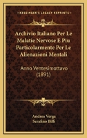 Archivio Italiano Per Le Malatie Nervose E Piu Particolarmente Per Le Alienazioni Mentali: Anno Ventesimottavo (1891) 1168224977 Book Cover