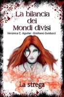 La bilancia dei Mondi divisi. La strega 883161665X Book Cover