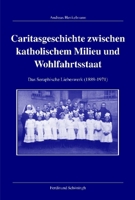 Caritasgeschichte Zwischen Katholischem Milieu Und Wohlfahrtsstaat: Das Seraphische Liebeswerk (1889-1971) 3506765272 Book Cover