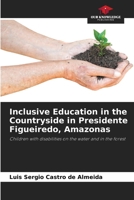 Inclusive Education in the Countryside in Presidente Figueiredo, Amazonas 6207854780 Book Cover