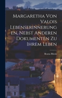 Margaretha Von Valois Lebenserinnerungen, Nebst Anderen Dokumenten zu Ihrem Leben B0BQN7Z3Y8 Book Cover