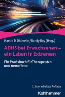 Adhs Bei Erwachsenen - Ein Leben in Extremen: Ein Praxisbuch Fur Therapeuten Und Betroffene (German Edition) 3170362321 Book Cover