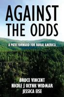 Against the Odds: A Path Forward for Rural America 1544035306 Book Cover