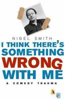 I Think There's Something Wrong with Me 0593058453 Book Cover