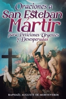 Oraciones a San Esteban Mártir para Peticiones Urgentes y Desesperadas (Spanish Edition) B0GTMW94KP Book Cover