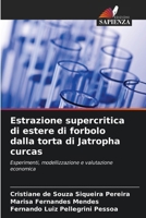 Estrazione supercritica di estere di forbolo dalla torta di Jatropha curcas (Italian Edition) 6208261880 Book Cover