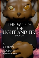 The Witch of Light and Fire: The Rabbit's Journey B08C4C7BDD Book Cover