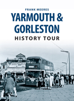 Yarmouth & Gorleston History Tour 1445654466 Book Cover