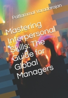 Mastering Interpersonal Skills: The Guide for Global Managers (Essentials of Entrepreneurial Skills) B0FK25GDN7 Book Cover