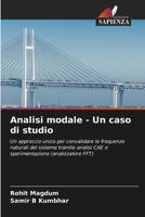 Analisi modale - Un caso di studio: Un approccio unico per convalidare le frequenze naturali del sistema tramite analisi CAE e sperimentazione (analizzatore FFT) 6205711508 Book Cover