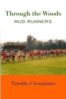 Through the Woods: Mud Runners 1300337141 Book Cover