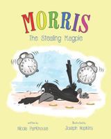 Morris the Stealing Magpie 1999886801 Book Cover