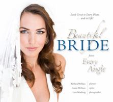 Beautiful Bride From Every Angle: Look Great in Every Photo...and in Life! 193510800X Book Cover