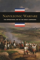 Napoleonic Warfare: The Operational Art of the Great Campaigns 1440833079 Book Cover