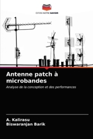 Antenne patch à microbandes: Analyse de la conception et des performances 6203255556 Book Cover