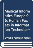 Medical Informatics Europe'96: Human Facets in Information Technologies (Studies in Health Technology and Informatics, Vol 34) 9051992785 Book Cover