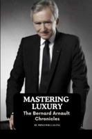 Mastering Luxury: The Bernard Arnault Chronicles 5685014023 Book Cover