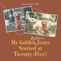 My Golden Retriever Years Started at Twenty-Five! 1483456129 Book Cover