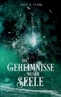 Die Geheimnisse deiner Seele: Deine Seele Trilogie 2 3756216322 Book Cover