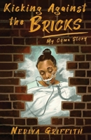 Kicking Against the Bricks: My Coma Story 1637697066 Book Cover