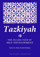 Tazkiyah - The Islamic Path of Self-Development (Paperback) - Edited by Abdur Rashid Siddiqui 0860373495 Book Cover