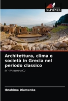 Architettura, clima e società in Grecia nel periodo classico: (V - IV secolo a.C.) 6203649260 Book Cover