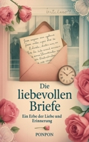 Die liebevollen Briefe: Ein Erbe der Liebe und Erinnerung (German Edition) B0DWZT5W26 Book Cover