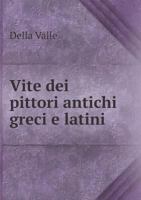 Vite Dei Pittori Antichi Greci E Latini 551892528X Book Cover