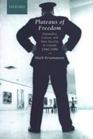 Plateaus of Freedom: Nationality, Culture, and State Security in Canada, 1920-1960 (Canadian Social History Series) 0195418034 Book Cover