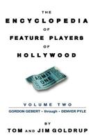 The Encyclopedia of Feature Players of Hollywood, Volume 2 1629330620 Book Cover