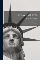 New Lands: Their Resources and Prospective Advantages 1014547474 Book Cover