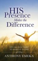 His Presence Makes the Difference 1629523887 Book Cover