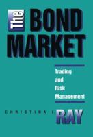 The Bond Market: Trading and Risk Management 1556232896 Book Cover