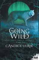 Bon chien chasse de race: Going Wild, T3 (French Edition) 2375748662 Book Cover