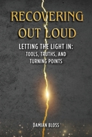 Recovering Out Loud: Letting the Light In: Tools, Truths, and Turning Points B0GW9PDB1H Book Cover
