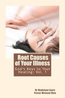 God's Keys to Your Healing: Root Causes of Your Illness 1463655940 Book Cover