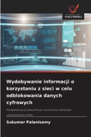 Wydobywanie informacji o korzystaniu z sieci w celu odblokowania danych cyfrowych (Polish Edition) 6202213507 Book Cover