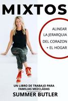 Mixtos : Alinear la JerarQu?a Del Corazon + el Hogar 164590038X Book Cover