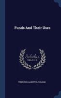 Funds and Their Uses: Introduction to Finance--Describing the Methods, Instruments, and Institutions of Modern Financial Transactions 1018016600 Book Cover