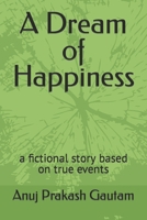 A Dream of Happiness: a fictional story based on true events B0CT45GMTK Book Cover