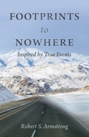 FOOTPRINTS to NOWHERE: Inspired by True Events 1662856571 Book Cover
