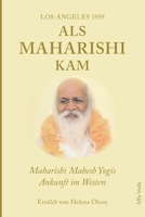 Als Maharishi kam – Los Angeles 1959: Maharishi Mahesh Yogis Ankunft im Westen 3945004225 Book Cover