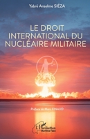 Le droit international du nucléaire militaire (Harmattan Burkina Faso) 2336584549 Book Cover