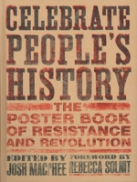 Celebrating People's History: The Poster Book of Resistance and Revolution 1558616772 Book Cover